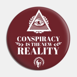 Conspiracy is the new reality Pin