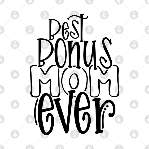 Best Bonus Mom Ever by bob2ben