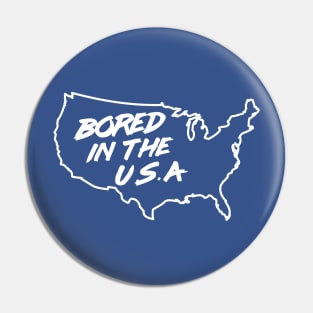 Bored in the U.S.A Pin