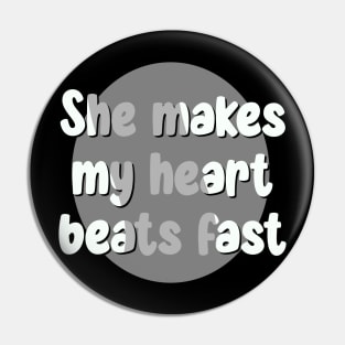 She makes my heart beats fast Pin