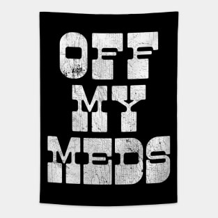 Off My Meds Tapestry