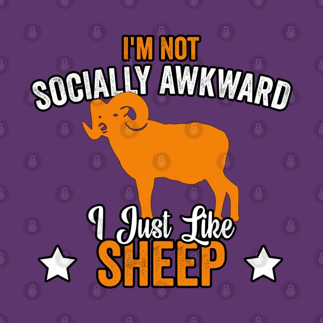 I'm Not Socially Awkward I Just Like Sheep (3) by Graficof