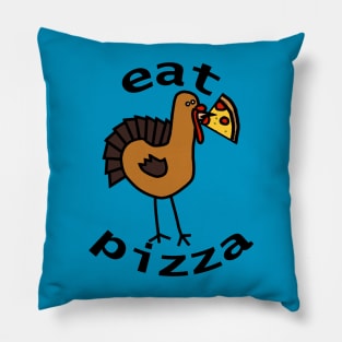 Eat Pizza for Thanksgiving Pillow