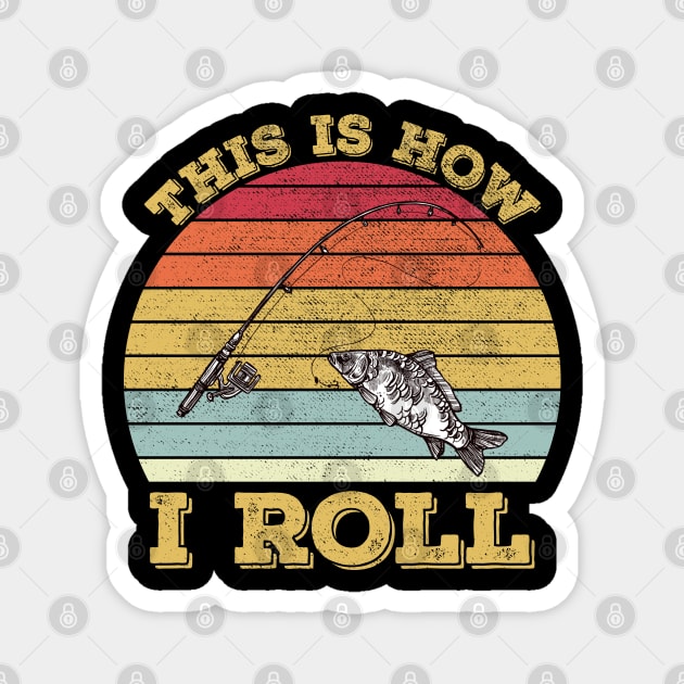 This Is How I Roll Fishing Magnet by DragonTees