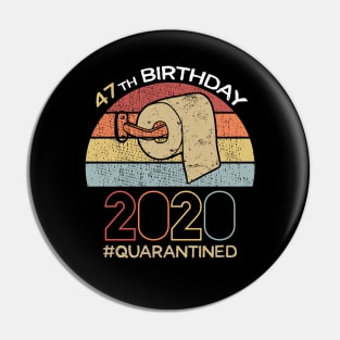 47th Birthday 2020 Quarantined Social Distancing Funny Quarantine Pin