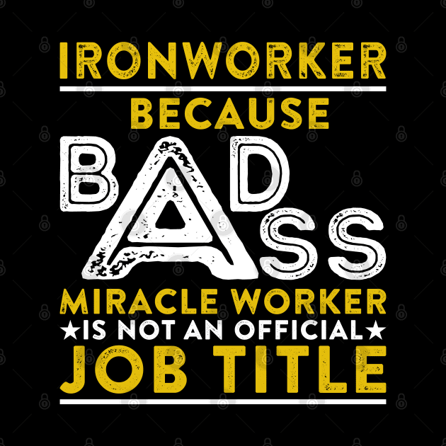 Ironworker Because Badass Miracle Worker Is Not An Official Job Title by RetroWave