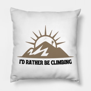 I'd Rather Be Climbing. Pillow