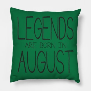 Legends Are Born In August - black Pillow