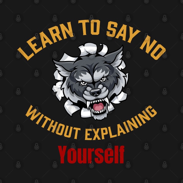 Learn to say no without explaining yourself by Wolf Clothing Co