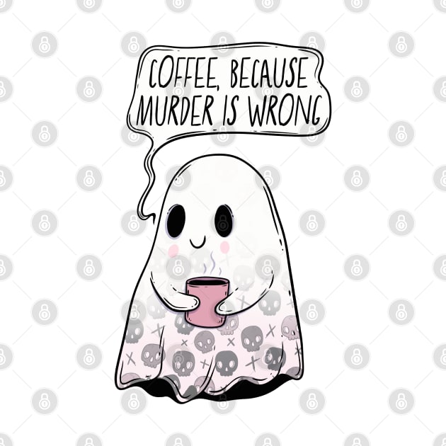 Coffee because murder is wrong by Jess Adams