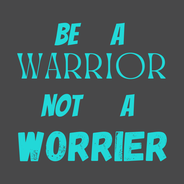 warrior not worrier by MGuyerArt