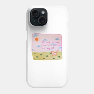 All i need to know about life i learned from my cat Phone Case