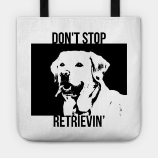 Don't Stop Retrieving Funny Golden Retriever Owner Tote