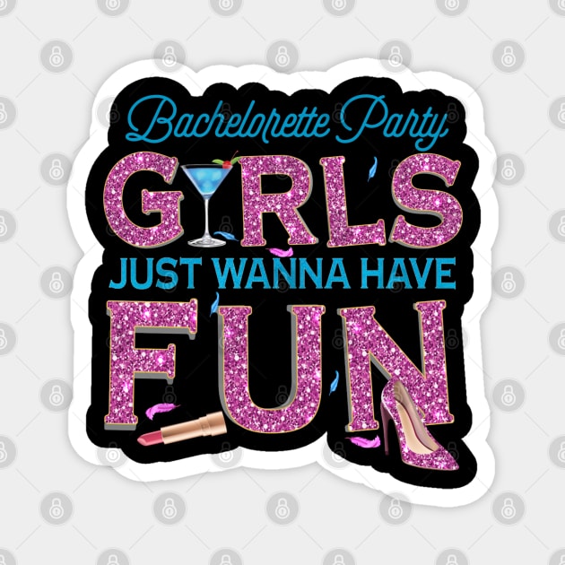 girls just wanna have fun Magnet by Jandjprints