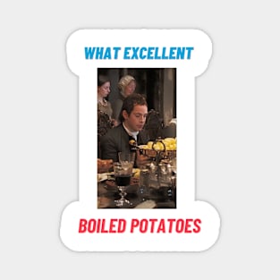 what excellent boiled potatoes - mr collins Magnet