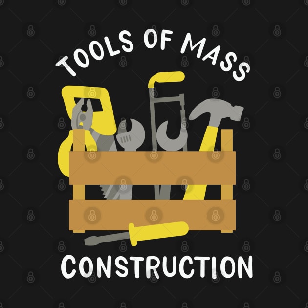 Tools Of Mass Construction by maxdax