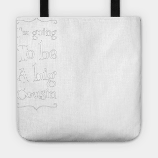 I'm going to be a big cousin Tote