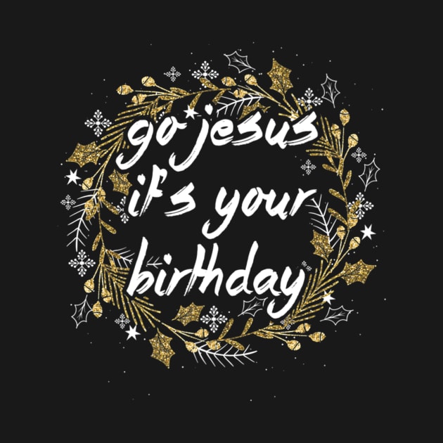 Go Jesus Lover Its Your Birthday by Melaine GoddessArt