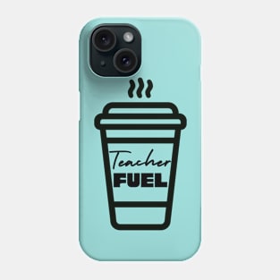 Teacher Fuel Phone Case