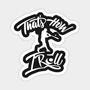 That's how I roll by baseball shirt Magnet