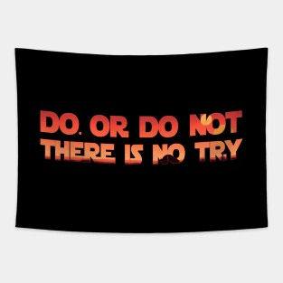 Do. or do not, There is no try Tapestry