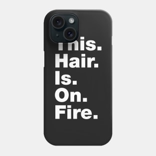 This Hair Is On Fire Phone Case