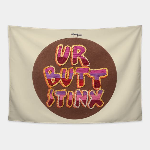 UR BUTT STINX Tapestry by JaredRosesArt