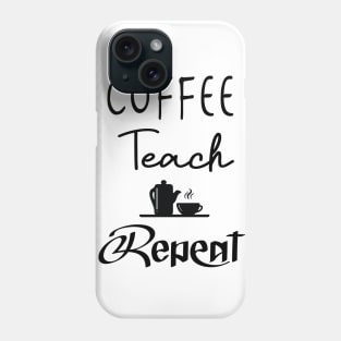 Coffee Teach Repeat, Kindergarten Shirt, Back To School, Kindergarten Teacher, Teacher, Funny Teacher, Teacher Gift Phone Case