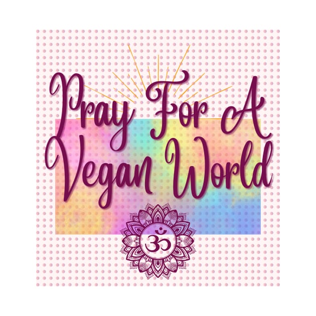 Pray for a vegan world by Spirit Shirts