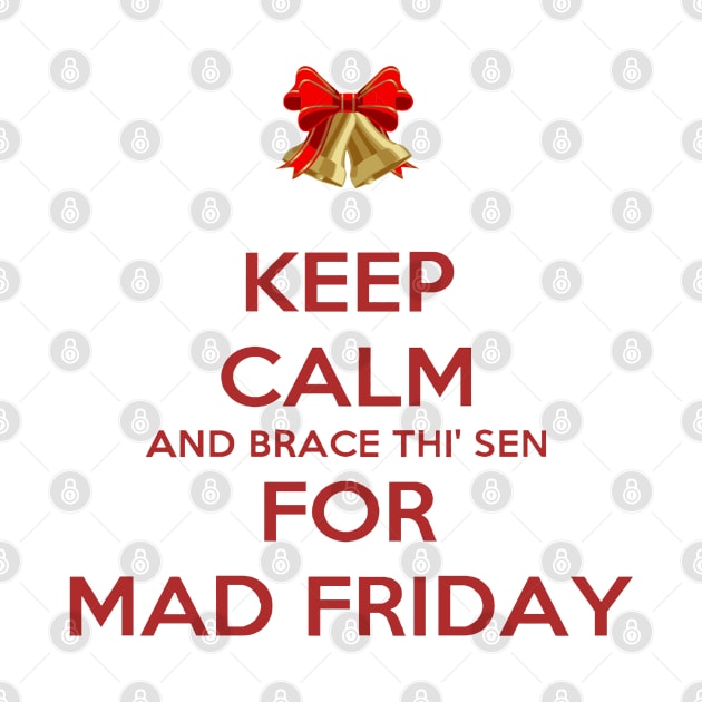 Keep Calm And Brace Thi Sen For Mad Friday by taiche