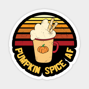 Pumpkin Spice AF Funny Pumpkin Spice Lover Gift T-shirt Magnet