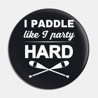 I Paddle like I Party Kayak Rafting Slogan Pin