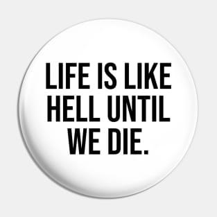 Life is like hell until we die Famous Quotes Phrases Sayings Trending Now Pin