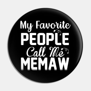 My Favorite People Call Me Memaw Pin