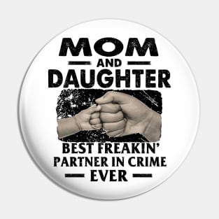 Mom And Daughter Best Freakin Partner In Crime Ever Pin