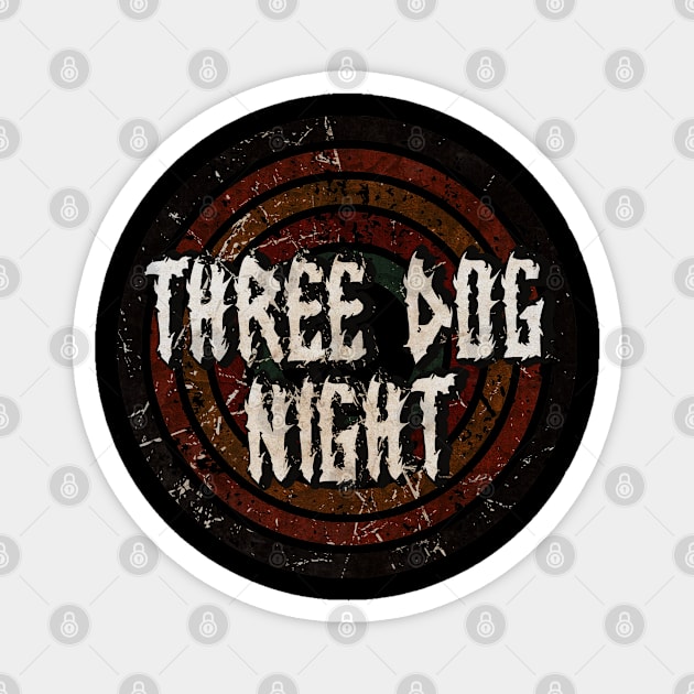 Three Dog Night vintage design on top Magnet by agusantypo