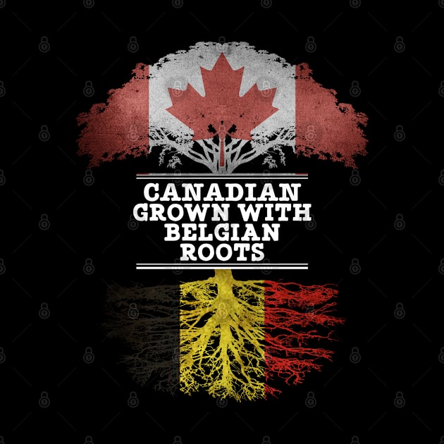 Canadian Grown With Belgian Roots - Gift for Belgian With Roots From Belgium by Country Flags