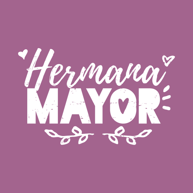 Hermana Mayor - Older Sister - White Grunge Design by verde