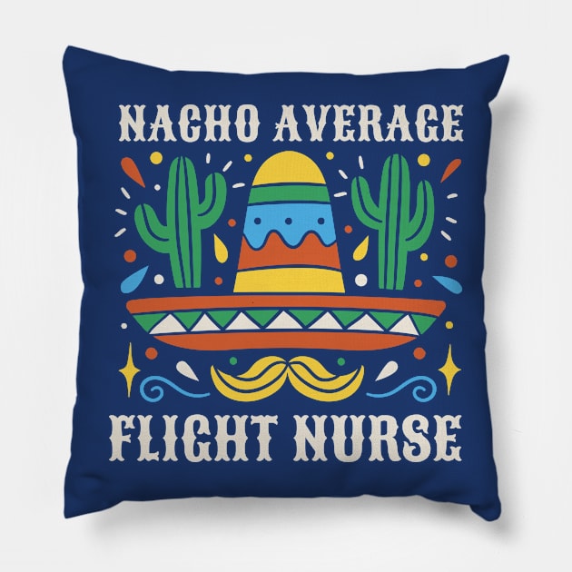 Funny Nacho Average Flight Nurse Pillow by SLAG_Creative