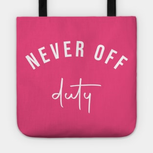 Never Off Duty Slogan Tee for Moms / Mums Tote
