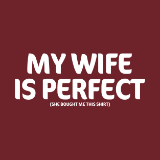 my wife is perfect T-Shirt