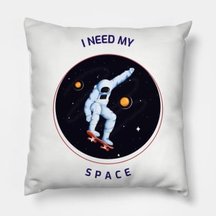 I NEED MY SPACE Pillow