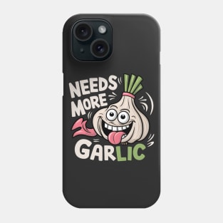 Needs More Garlic Phone Case