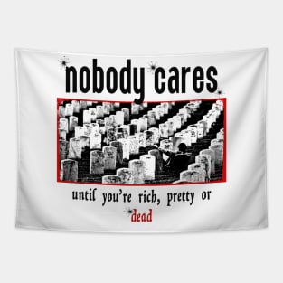 Nobody Cares Until You're Rich Tapestry