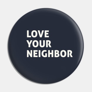 Love Your Neighbor Pin