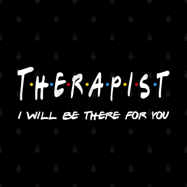 Therapist Gifts - I'll be there for you by StudioElla