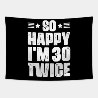 So Happy i'm 30 Twice - 60 years old humor Tapestry