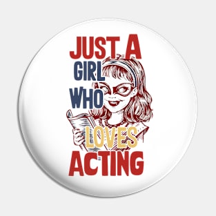 Just A Girl Who Loves Acting Pin