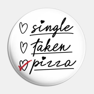 Valentine's Day Status Checklist Shirt, Single Taken Pizza Pin