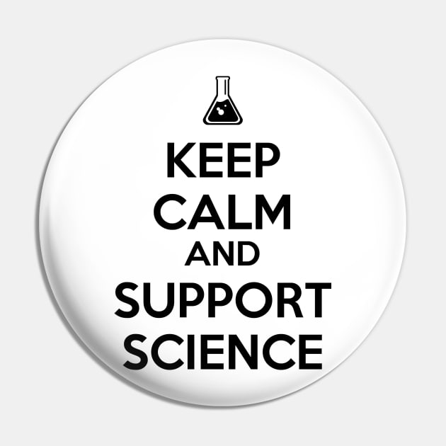 Keep Calm And Support Science Pin by artpirate